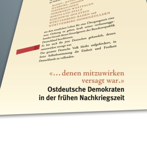 Ostdeutsche Demokraten in der frühen Nachkriegszeit - Sonderausstellung der Bundesstiftung Aufarbeitung