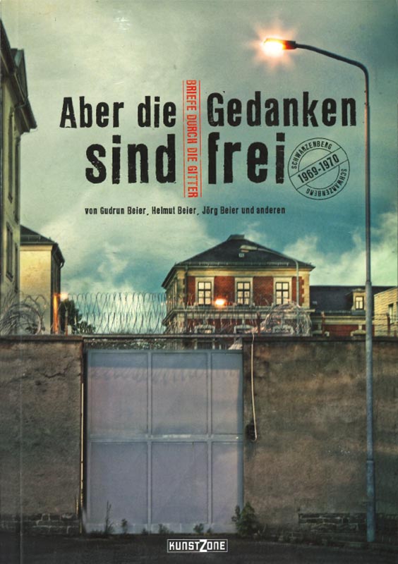 Buchcover: Aber die Gedanken sind frei - Briefe durch die Gitter – Gudrun Beier, Helmut Beier, Jörg Beier, diverse andere Autoren